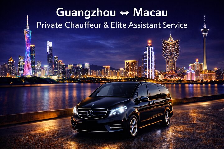 Guangzhou-Macau Elite Transfer & Assistance: Luggage-Free